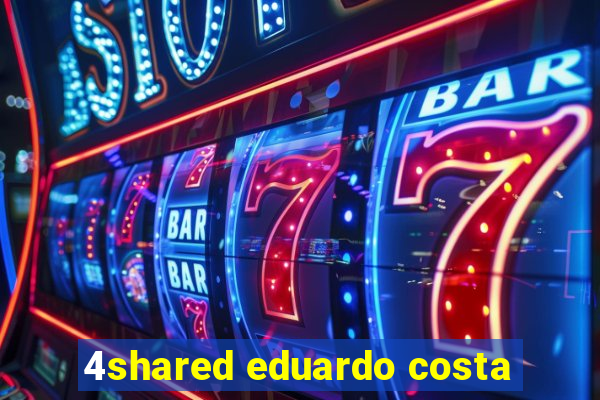 4shared eduardo costa